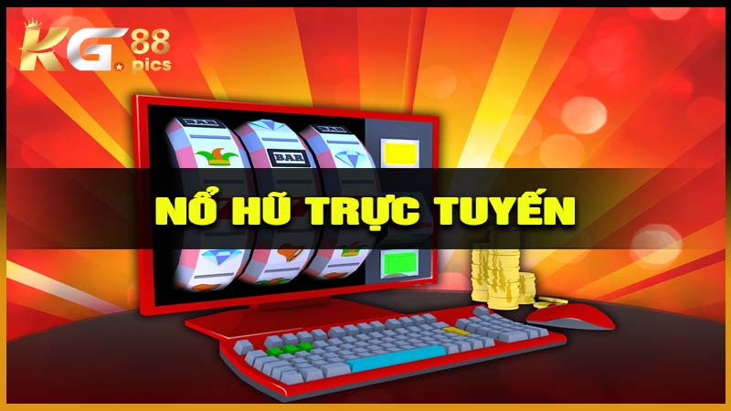Nổ hũ trực tuyến