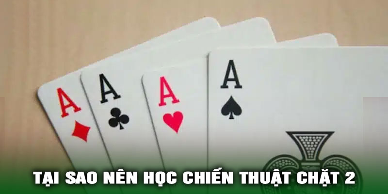 Tại sao nên học chiến thuật chặt 2
